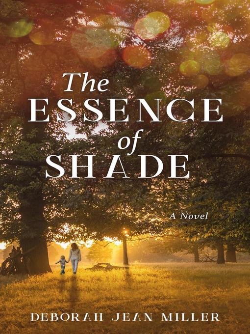 Title details for The Essence of Shade by Deborah Jean Miller - Available